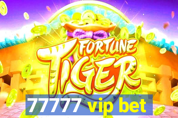 77777 vip bet